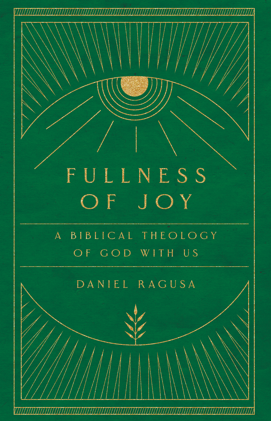 Fullness of Joy: A Biblical Theology of God with Us
